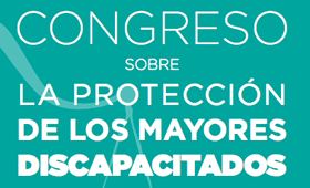 Geriatricarea Congreso Protección Mayores Discapacitados