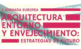 Geriatricarea Jornada de Arquitectura, Entorno y Envejecimiento