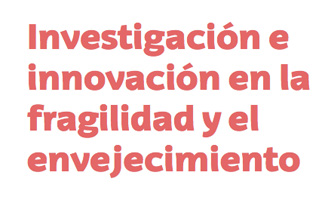 geriatricarea investigación innovación fragilidad envejecimiento UPV