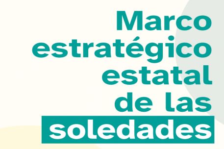 geriatricarea Marco Estrategico Estatal de Soledades